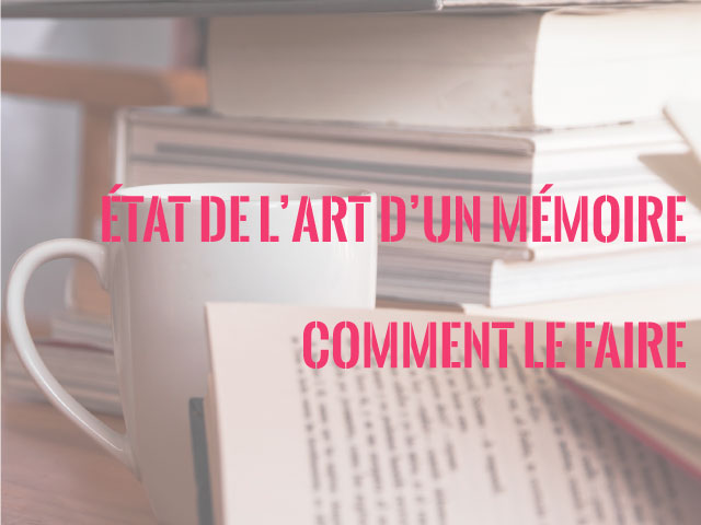 État de l'art du mémoire : comment le rédiger